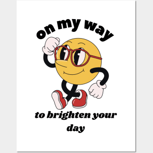 On My Way To Brighten Your Day Posters and Art